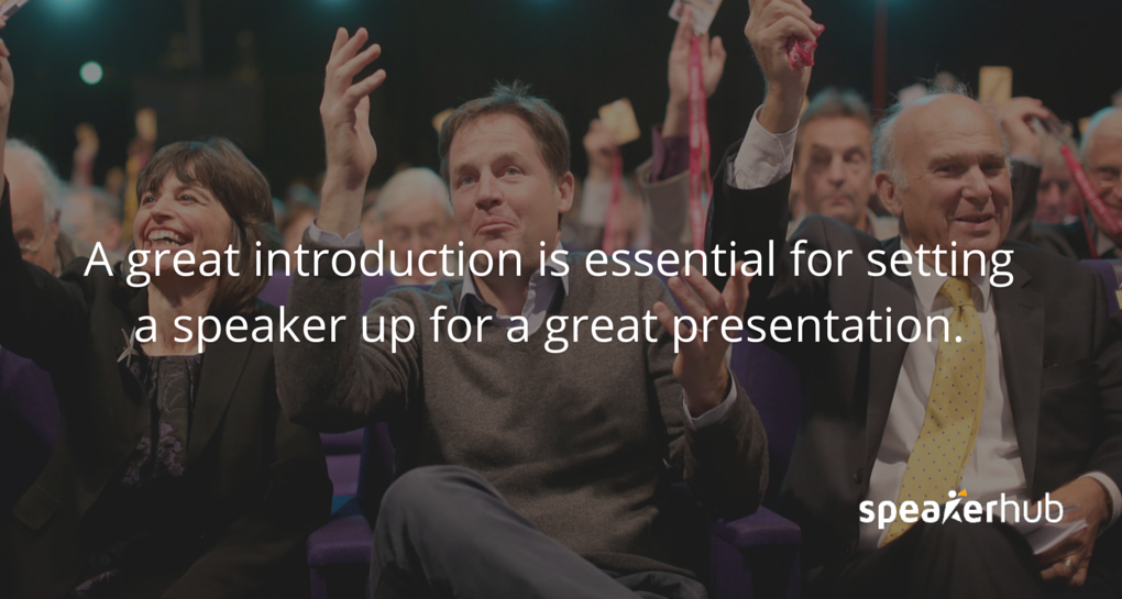 A great introduction is essential for setting a speaker up for a great presentation,