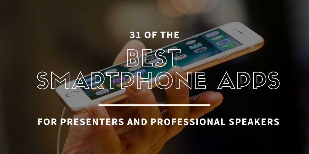31 of the best smartphone apps for presenters and professional speakers