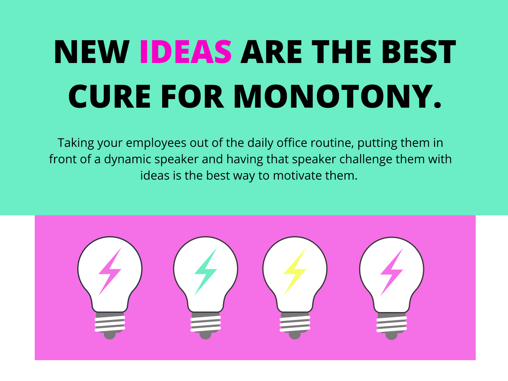 New ideas are the best cure for monotony.