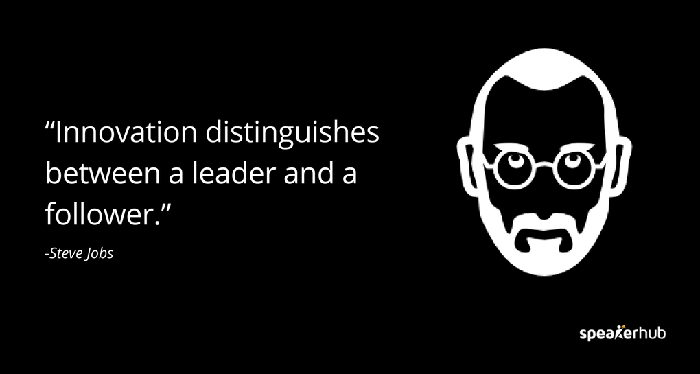 “Innovation distinguishes between a leader and a follower.” -Steve Jobs