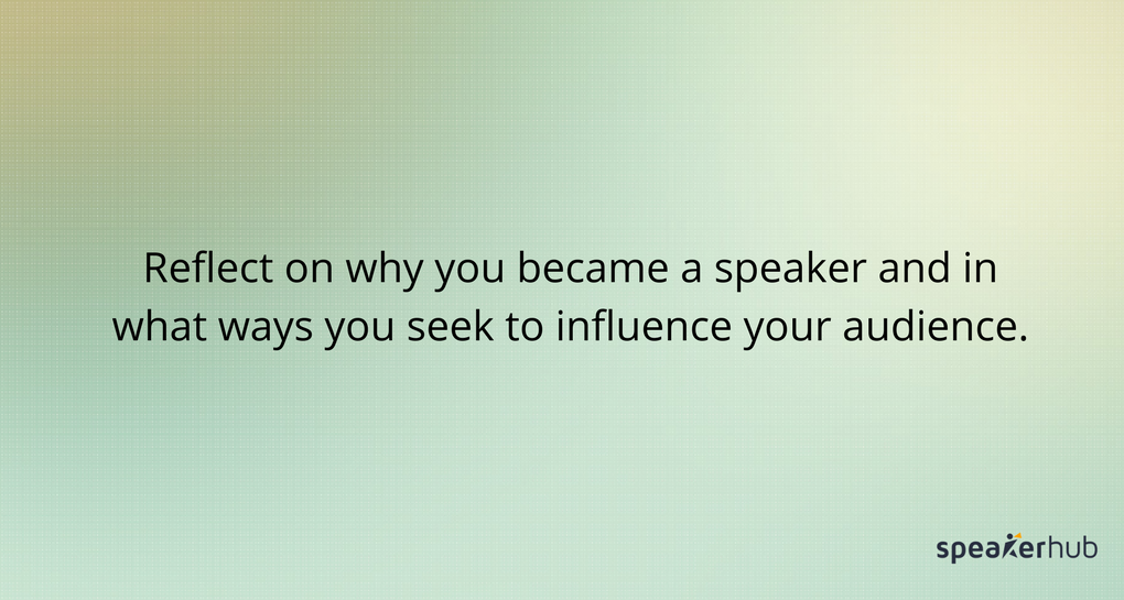 Reflect on why you became a speaker
