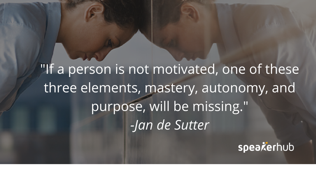 If a person is not motivated, one of these three elements, mastery, autonomy, and purpose, wil be missing.