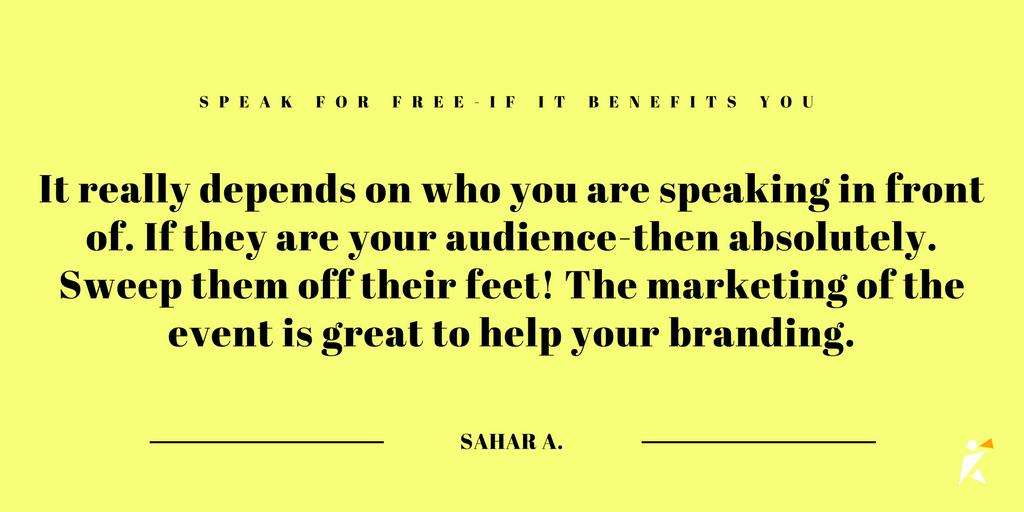 It really depends on who you are speaking in front of. If they are your audience a whole group of people that are your segment market all in one room-then absolutely. 