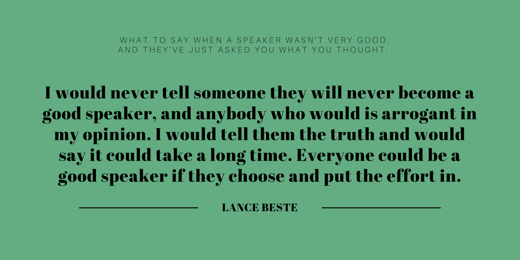 Everyone could be a good speaker if they choose and put the effort in.