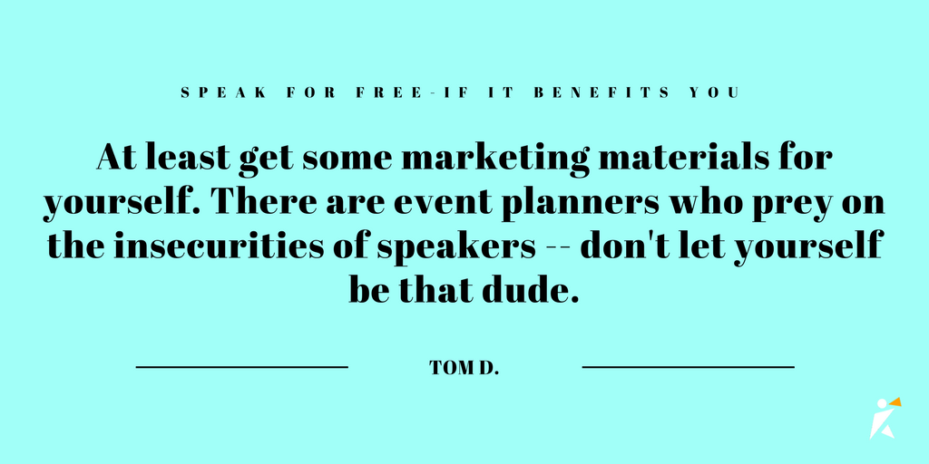  At the very least have them cover your travel and out of pocket expenses and insist that you be able to record the session and interview audience 