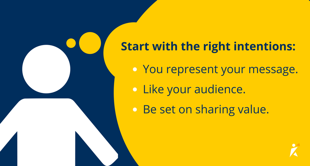 Start off with the right intentions. 