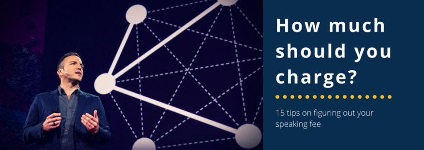 How much should you charge? 15 tips on figuring out your speaking fee