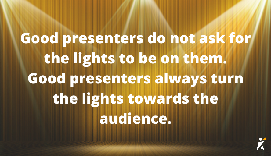 Good presenters do not ask for the lights to be on them