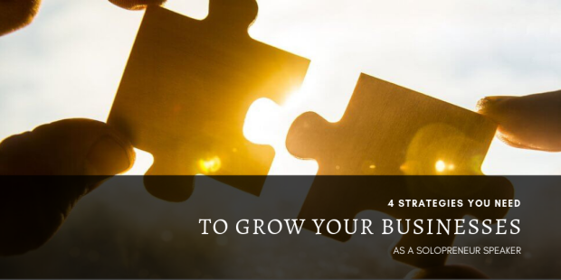 4 strategies you need to grow your businesses as a solopreneur speaker