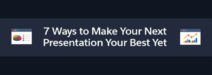 7 Ways to make your next presentation the best yet