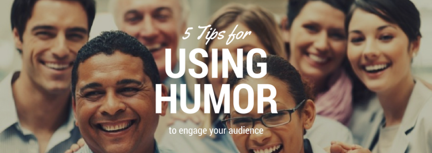 5 Tips on using humor to engage your audience