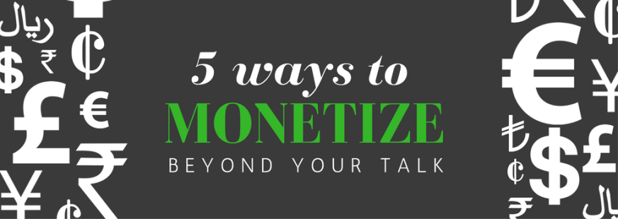Build your speaker business: 5 ways to monetize beyond your talk