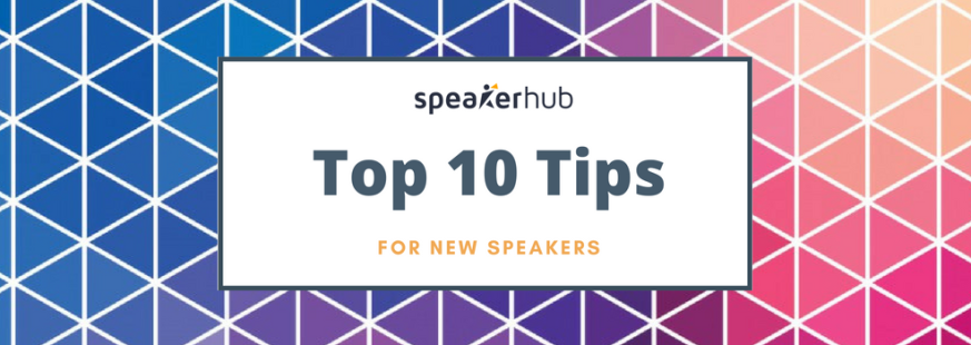 Top 10 tips for new speakers