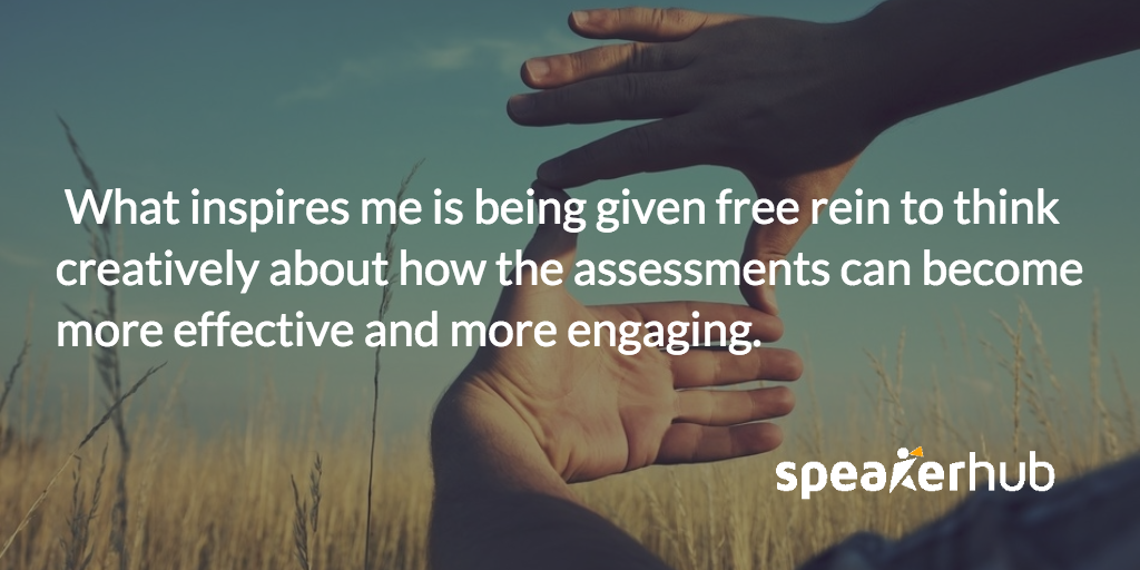 Ben Williams: What inspires me is being given free rein to think creatively about how the assessments can become more effective and more engaging.