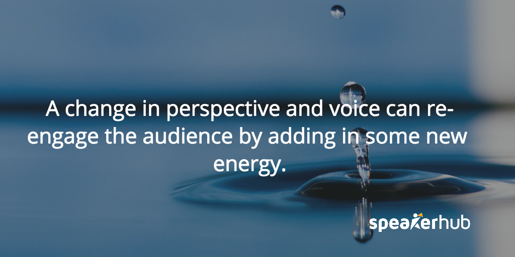 A change in perspective and voice can re-engage by adding in some new energy.