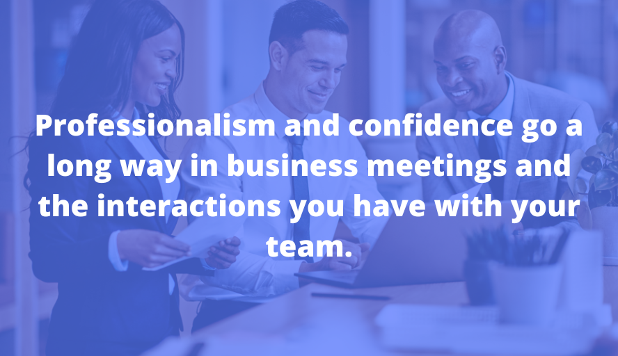 Professionalism and confidence