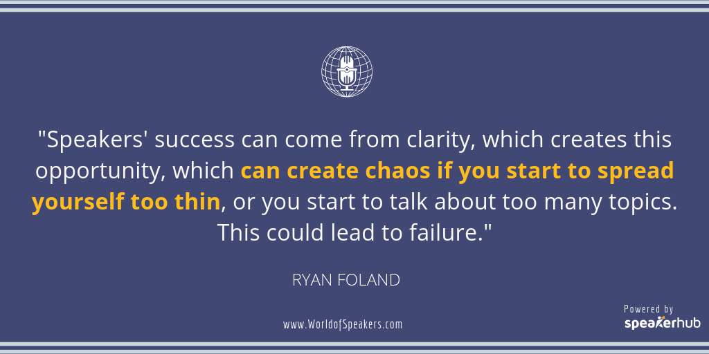 Ryan Foland - Quote on on success coming from clarity - World of Speakers Podcast (Blue) Powered by SpeakerHub