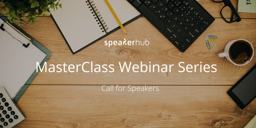 SpeakerHub MasterClass Webinar Series: Call for Speakers