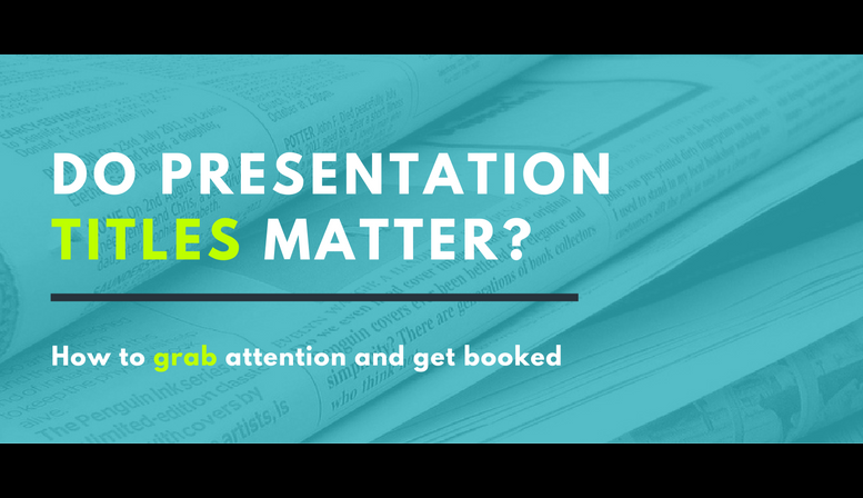 Do presentation titles matter? How to grab attention and get booked