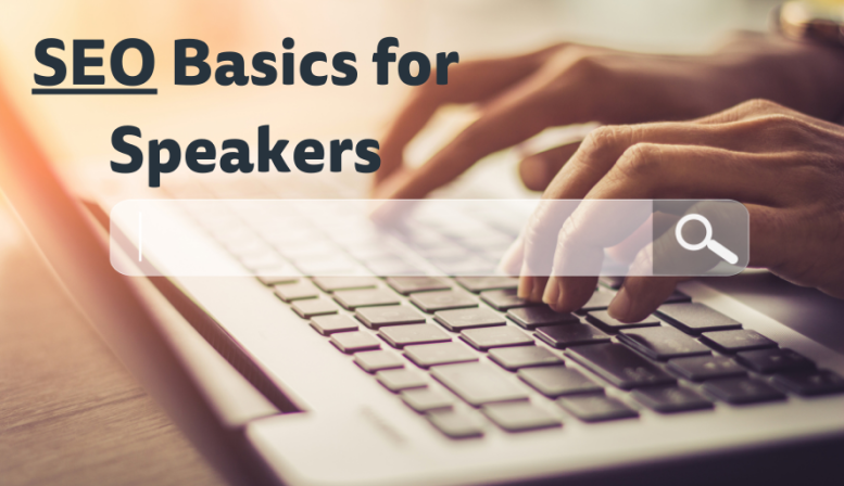 SEO Basics for Speakers: How to Get People to Find You in Google