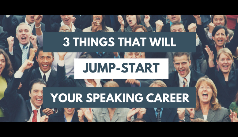 3 Things that will jump-start your speaking career